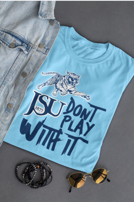 JSU Don’t Play With It