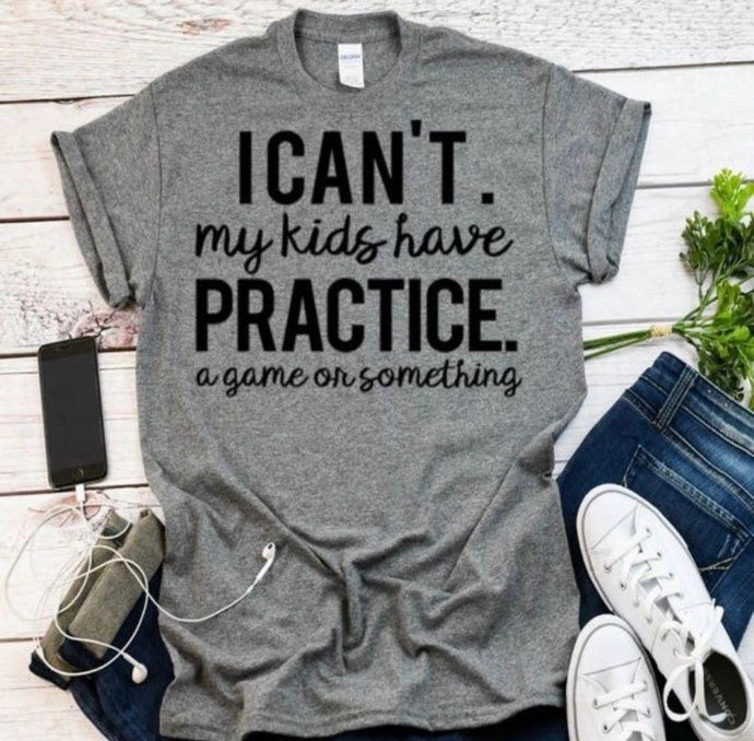 I Can’t My Kids Have Practice