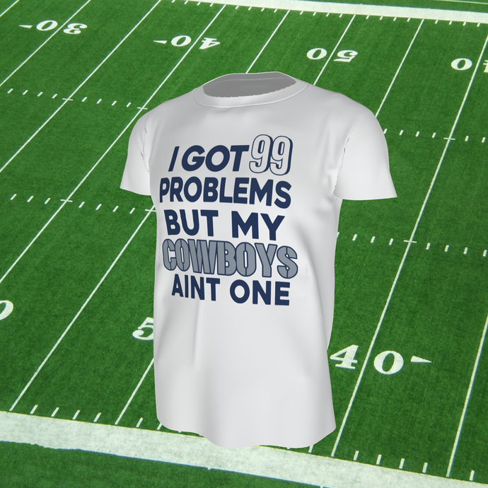 I Got 99 Problems-Cowboys